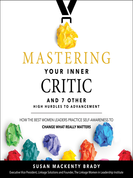 Title details for Mastering Your Inner Critic and 7 Other High Hurdles to Advancement by Susan Mackenty Brady - Wait list